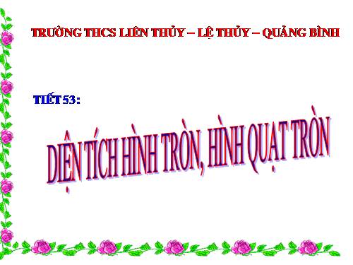 Chương III. §10. Diện tích hình tròn, hình quạt tròn