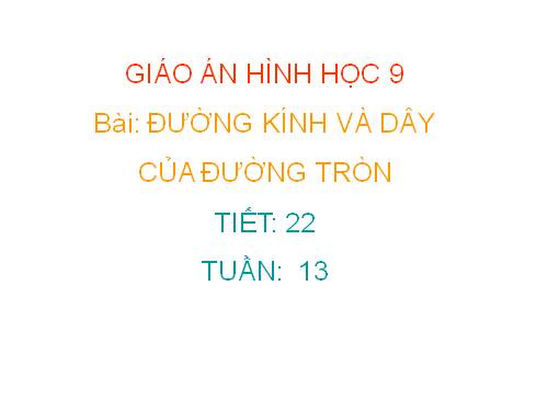 Chương II. §2. Đường kính và dây của đường tròn