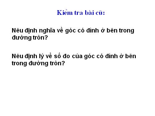 Chương III. §5. Góc có đỉnh ở bên trong đường tròn. Góc có đỉnh ở bên ngoài đường tròn