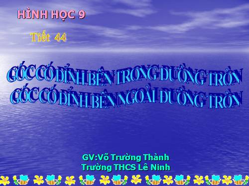 Chương III. §5. Góc có đỉnh ở bên trong đường tròn. Góc có đỉnh ở bên ngoài đường tròn