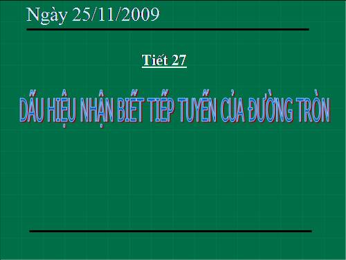 Chương II. §5. Dấu hiệu nhận biết tiếp tuyến của đường tròn