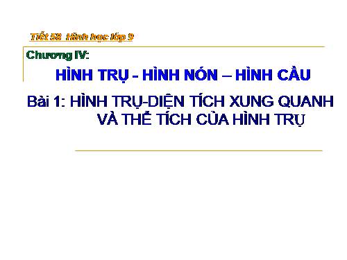 Chương IV. §1. Hình trụ - Diện tích xung quanh và thể tích của hình trụ