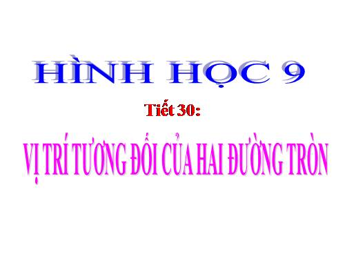 Chương II. §7-8. Vị trí tương đối của hai đường tròn