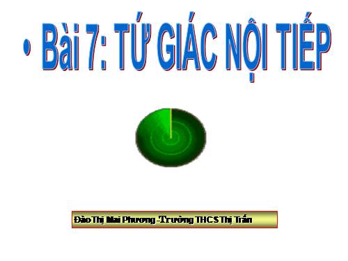 Chương III. §7. Tứ giác nội tiếp