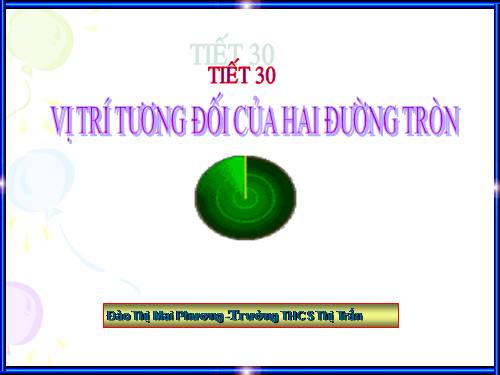 Chương II. §7-8. Vị trí tương đối của hai đường tròn