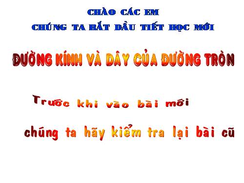 Chương II. §2. Đường kính và dây của đường tròn