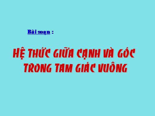 Chương I. §4. Một số hệ thức về cạnh và góc trong tam giác vuông