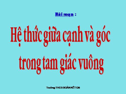 Chương I. §4. Một số hệ thức về cạnh và góc trong tam giác vuông