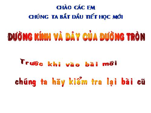 Chương II. §2. Đường kính và dây của đường tròn