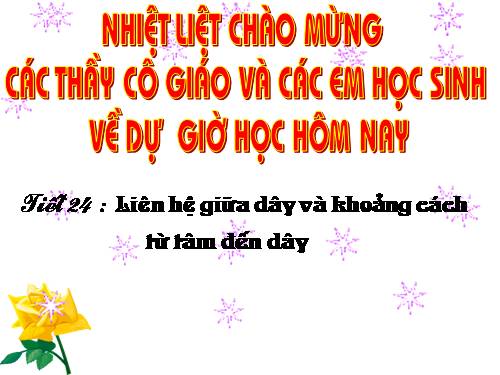 Chương II. §3. Liên hệ giữa dây và khoảng cách từ tâm đến dây