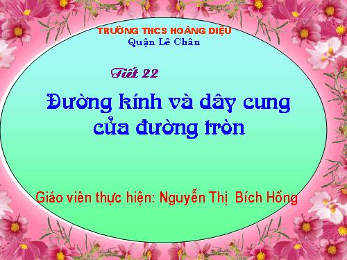 Chương II. §2. Đường kính và dây của đường tròn
