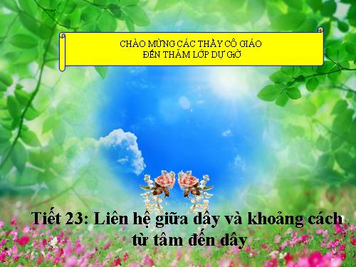 Chương II. §3. Liên hệ giữa dây và khoảng cách từ tâm đến dây