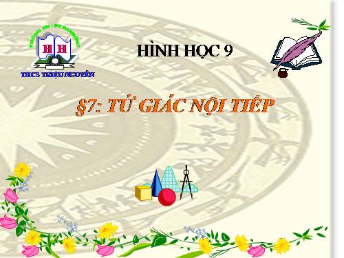 Chương III. §7. Tứ giác nội tiếp