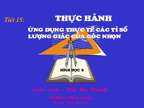 Chương I. §5. Ứng dụng thực tế các tỉ số lượng giác của góc nhọn. Thực hành ngoài trời