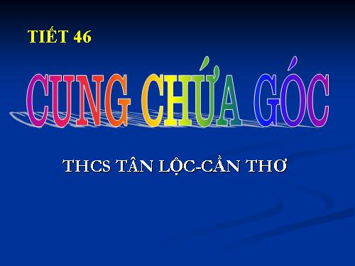 Chương III. §6. Cung chứa góc