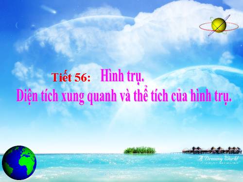 Chương IV. §1. Hình trụ - Diện tích xung quanh và thể tích của hình trụ