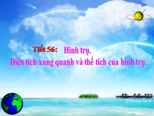 Chương IV. §1. Hình trụ - Diện tích xung quanh và thể tích của hình trụ