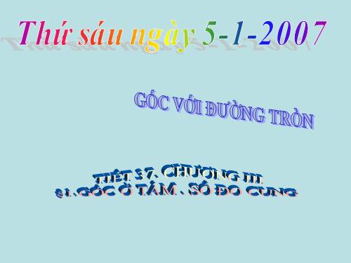 Chương III. §1. Góc ở tâm. Số đo cung