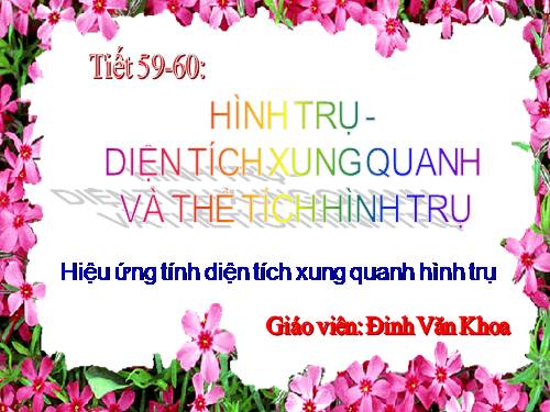 Chương IV. §1. Hình trụ - Diện tích xung quanh và thể tích của hình trụ