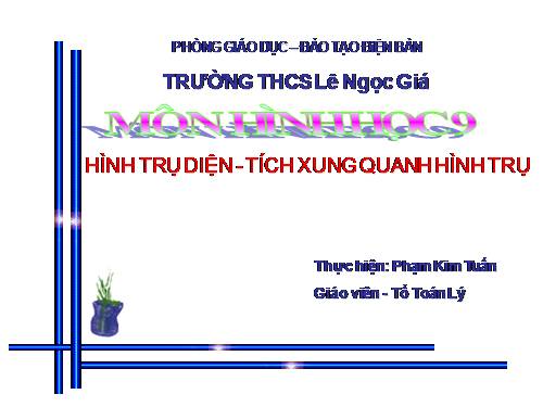 Chương IV. §1. Hình trụ - Diện tích xung quanh và thể tích của hình trụ