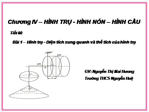 Chương IV. §1. Hình trụ - Diện tích xung quanh và thể tích của hình trụ