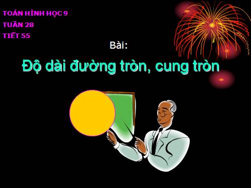 Chương III. §9. Độ dài đường tròn, cung tròn