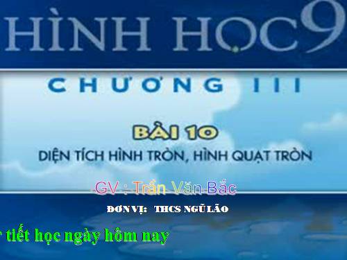 Chương III. §10. Diện tích hình tròn, hình quạt tròn