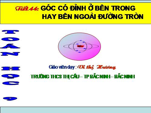 Chương III. §5. Góc có đỉnh ở bên trong đường tròn. Góc có đỉnh ở bên ngoài đường tròn