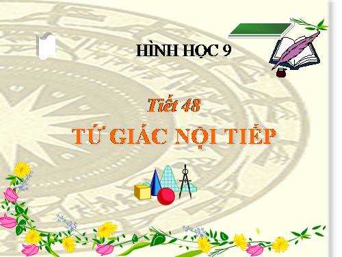 Chương III. §7. Tứ giác nội tiếp