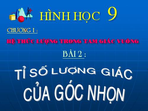 Chương I. §2. Tỉ số lượng giác của góc nhọn