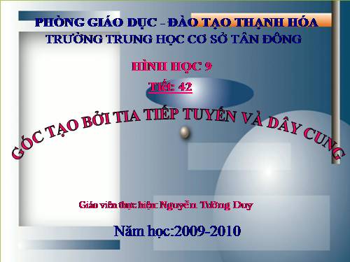 Chương III. §4. Góc tạo bởi tia tiếp tuyến và dây cung