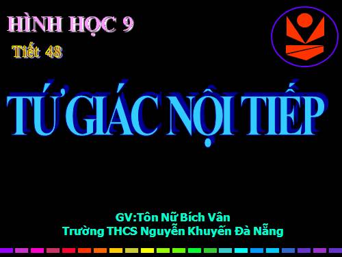 Chương III. §7. Tứ giác nội tiếp