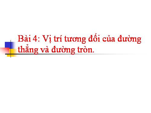 Chương II. §4. Vị trí tương đối của đường thẳng và đường tròn