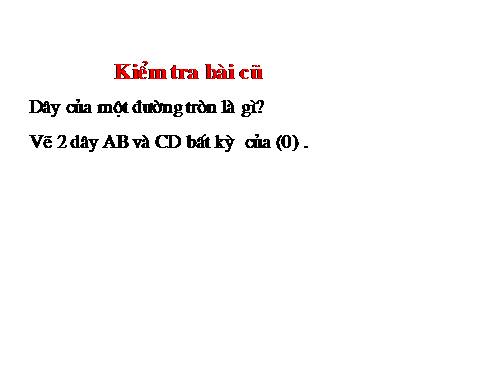 Chương II. §3. Liên hệ giữa dây và khoảng cách từ tâm đến dây