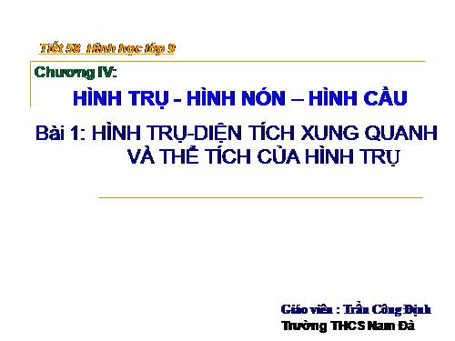 Chương IV. §1. Hình trụ - Diện tích xung quanh và thể tích của hình trụ