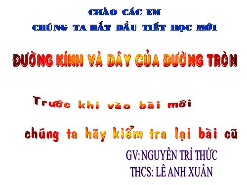 Chương II. §2. Đường kính và dây của đường tròn