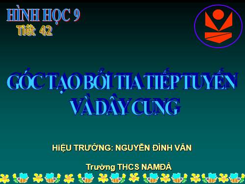 Chương III. §4. Góc tạo bởi tia tiếp tuyến và dây cung