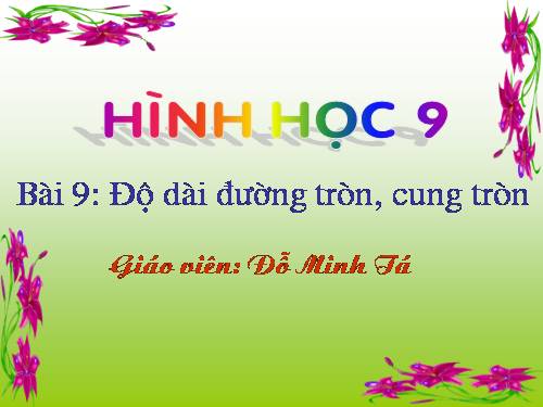 Chương III. §9. Độ dài đường tròn, cung tròn