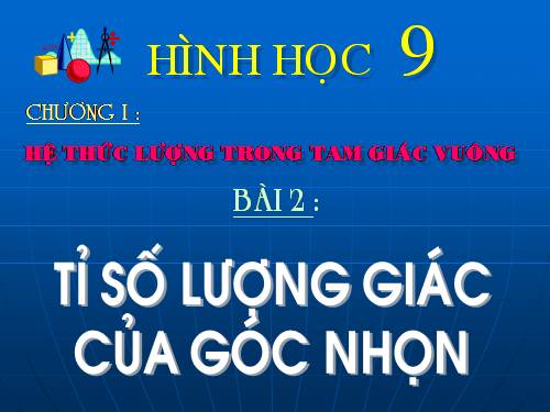 Chương I. §2. Tỉ số lượng giác của góc nhọn