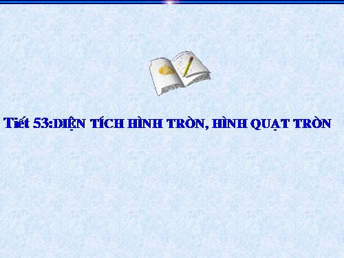 Chương III. §10. Diện tích hình tròn, hình quạt tròn