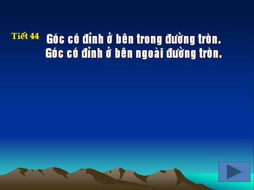 Chương III. §5. Góc có đỉnh ở bên trong đường tròn. Góc có đỉnh ở bên ngoài đường tròn