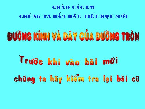 Chương II. §2. Đường kính và dây của đường tròn