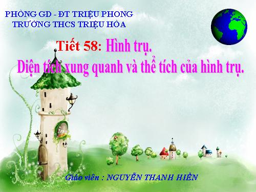 Chương IV. §1. Hình trụ - Diện tích xung quanh và thể tích của hình trụ