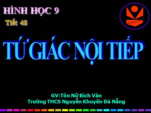 Chương III. §7. Tứ giác nội tiếp