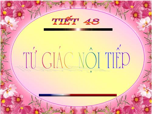 Chương III. §7. Tứ giác nội tiếp