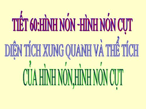 Chương IV. §2. Hình nón - Hình nón cụt - Diện tích xung quanh và thể tích của hình nón, hình nón cụt