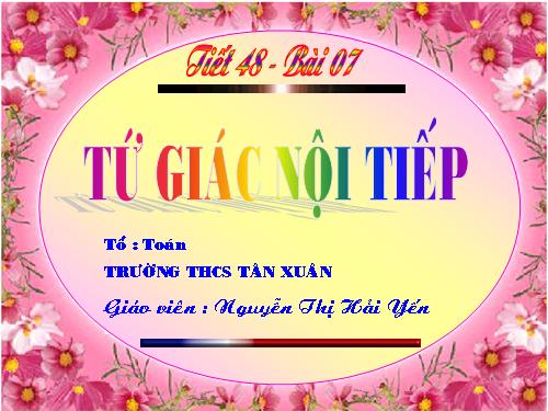 Chương III. §7. Tứ giác nội tiếp