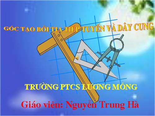 Chương III. §4. Góc tạo bởi tia tiếp tuyến và dây cung