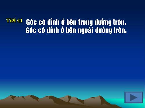 Chương III. §5. Góc có đỉnh ở bên trong đường tròn. Góc có đỉnh ở bên ngoài đường tròn