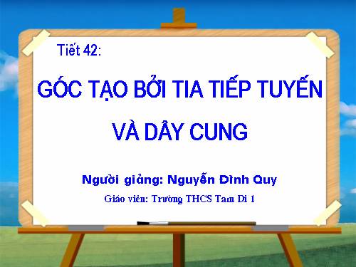 Chương III. §4. Góc tạo bởi tia tiếp tuyến và dây cung